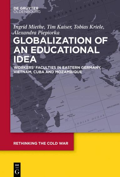 Ingrid Miethe, Tim Kaiser, Tobias Kriele, Alexandra Piepiorka, Ingrid Miethe, Tim Kaiser, Tobias Kriele, Alexandra Piepiorka - Globalization of an Educational Idea, Inbunden