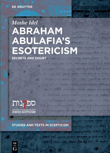 Moshe Idel - Abraham Abulafia’s Esotericism, Inbunden