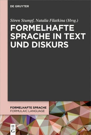 Sören Stumpf, Natalia Filatkina - Formelhafte Sprache in Text und Diskurs, Inbunden