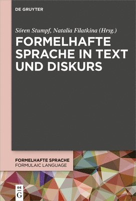 Sören Stumpf, Natalia Filatkina - Formelhafte Sprache in Text und Diskurs, Inbunden