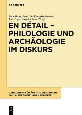 Marc Brose, Peter Dils, Franziska Naether, Lutz Popko, Dietrich Raue - En Détail - Philologie Und Archäologie Im Diskurs, Inbunden