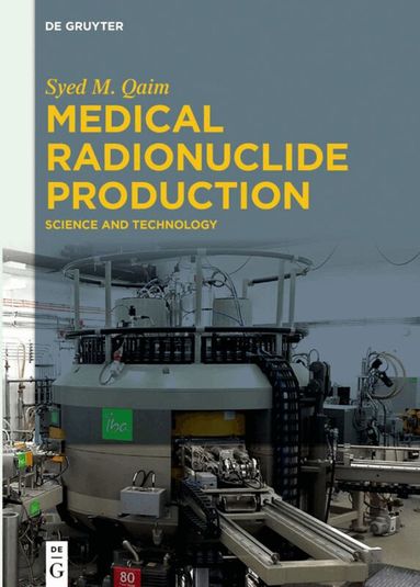 Syed M. Qaim - Medical Radionuclide Production, Inbunden