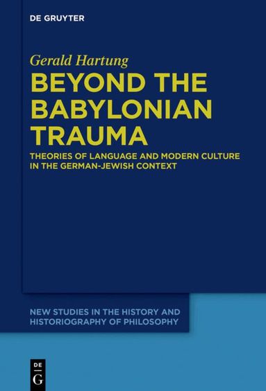 Gerald Hartung - Beyond the Babylonian Trauma, Inbunden