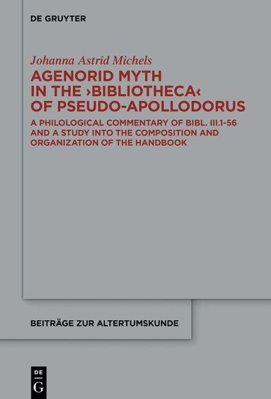 Johanna Astrid Michels - Agenorid Myth in the ›Bibliotheca‹ of Pseudo-Apollodorus, Inbunden
