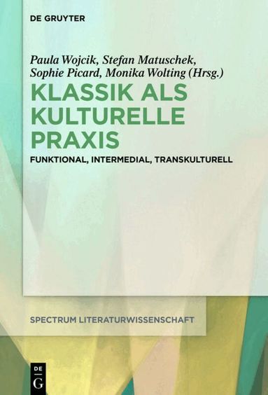 Paula Wojcik, Stefan Matuschek, Sophie Picard, Monika Wolting - Klassik als kulturelle Praxis, Inbunden