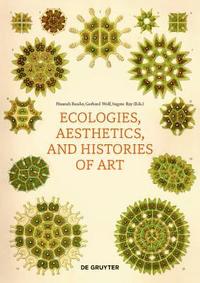 bokomslag Ecologies, Aesthetics, and Histories of Art