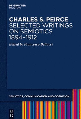 bokomslag Charles S. Peirce. Selected Writings on Semiotics, 18941912