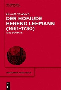 bokomslag Der Hofjude Berend Lehmann (1661-1730)
