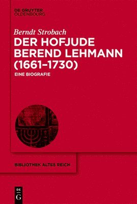 Berndt Strobach - Der Hofjude Berend Lehmann (1661-1730), Inbunden