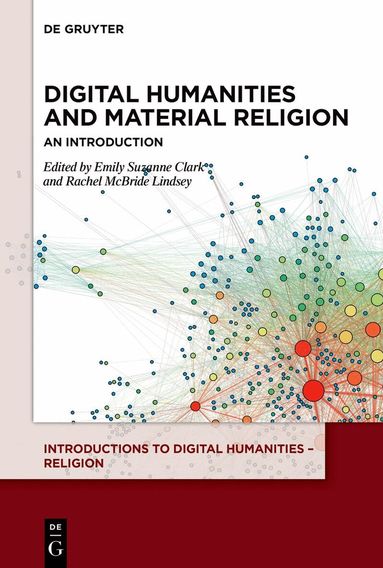 Emily Suzanne Clark, Rachel McBride Lindsey - Digital Humanities and Material Religion, Häftad