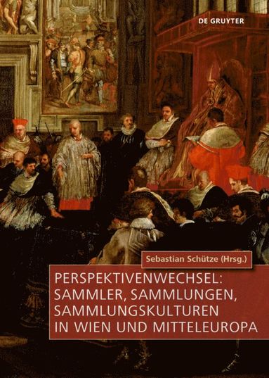bokomslag Perspektivenwechsel: Sammler, Sammlungen, Sammlungskulturen in Wien Und Mitteleuropa