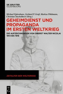 Michael Epkenhans, Gerhard P Groß, Markus Pöhlmann, Christian Stachelbeck - Geheimdienst und Propaganda im Ersten Weltkrieg, Inbunden