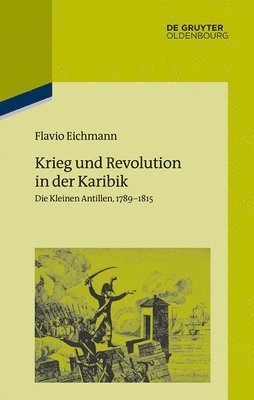 Flavio Eichmann - Krieg und Revolution in der Karibik, Inbunden
