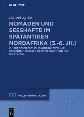 bokomslag Nomaden Und Sesshafte Im Spätantiken Nordafrika (3.-6. Jh.): Kulturgeschichtliche Kontinuitätslinien Im Spannungsfeld Der Herrschaft Von ROM Bis Byzan