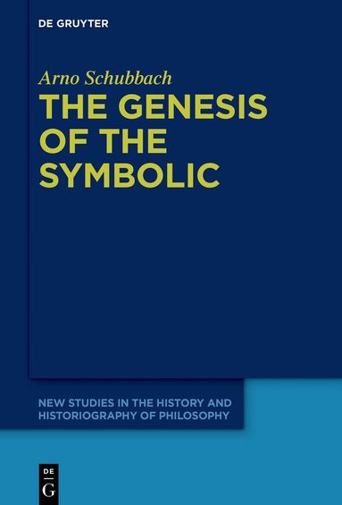 Arno Schubbach - Genesis of the Symbolic, Inbunden