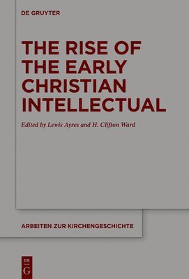 The Rise of the Early Christian Intellectual 1