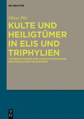 bokomslag Kulte und Heiligtmer in Elis und Triphylien