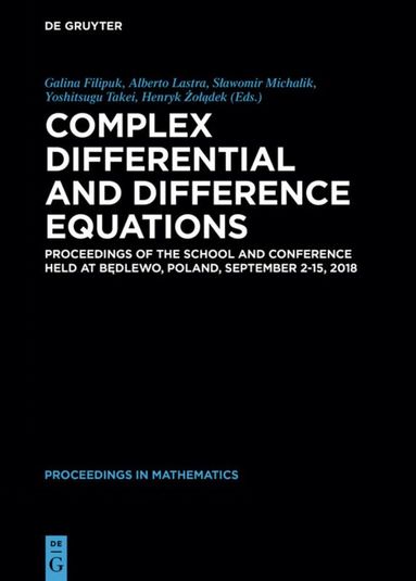 Galina Filipuk, Alberto Lastra, Sławomir Michalik, Yoshitsugu Takei, Henryk Żołądek - Complex Differential and Difference Equations, Inbunden