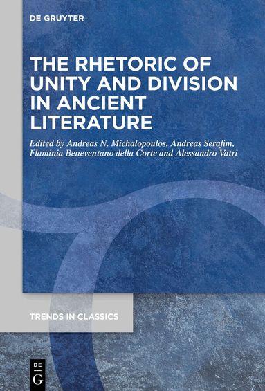 Andreas N. Michalopoulos, Andreas Serafim, Flaminia Beneventano della Corte, Alessandro Vatri - Rhetoric of Unity and Division in Ancient Literature, Inbunden