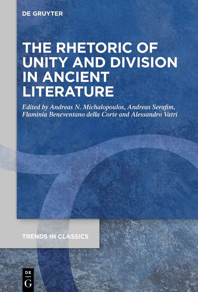 Andreas N. Michalopoulos, Andreas Serafim, Flaminia Beneventano della Corte, Alessandro Vatri - Rhetoric of Unity and Division in Ancient Literature, Inbunden