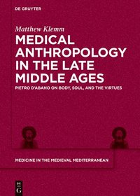 bokomslag Medical Anthropology in the Late Middle Ages