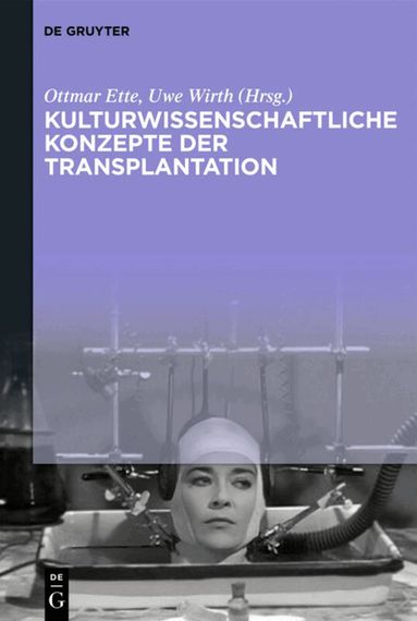 Ottmar Ette, Uwe Wirth - Kulturwissenschaftliche Konzepte der Transplantation, Inbunden