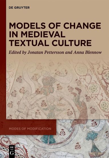 Jonatan Pettersson, Anna Blennow - Models of Change in Medieval Textual Culture, Inbunden