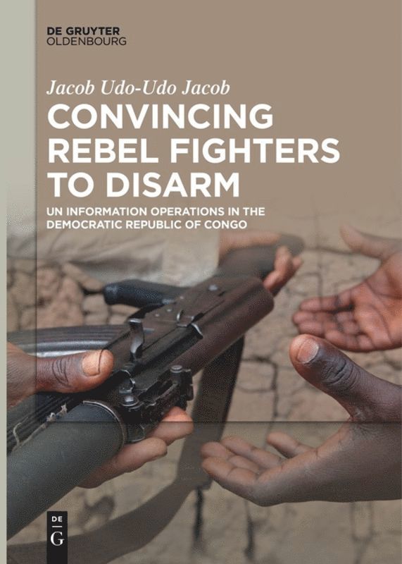 Jacob Udo-Udo Jacob - Convincing Rebel Fighters to Disarm, Häftad