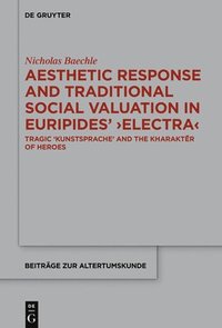 bokomslag Aesthetic Response and Traditional Social Valuation in Euripides Electra