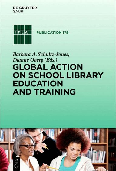 Barbara A. Schultz-Jones, Dianne Oberg - Global Action on School Library Education and Training, Inbunden