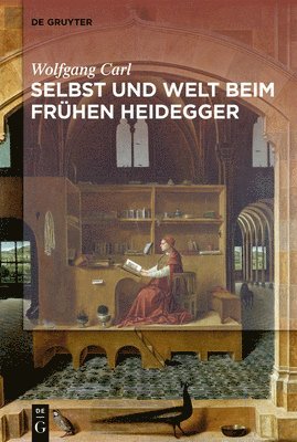 Wolfgang Carl - Welt und Selbst beim frühen Heidegger, Inbunden