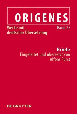 Briefe: Texte, Fragmente Und Testimonien Sowie Die Briefe Des Julius Africanus an Origenes Und Aristides