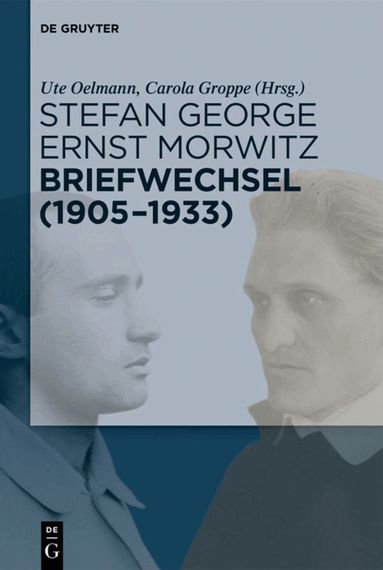 Ute Oelmann, Carola Groppe - Stefan George – Ernst Morwitz: Briefwechsel (1905-1933), Inbunden