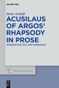 bokomslag Acusilaus of Argos Rhapsody in Prose