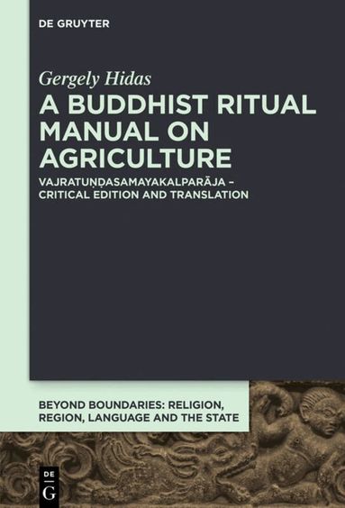 Gergely Hidas, European Research Council (ERC) - Buddhist Ritual Manual on Agriculture, Inbunden