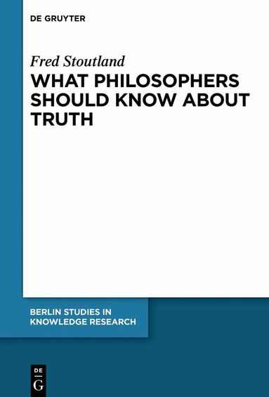 Fred Stoutland, Jeff Malpas - What Philosophers Should Know About Truth, Inbunden