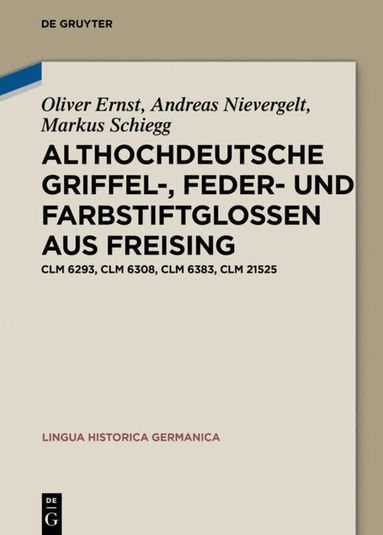 Oliver Ernst, Andreas Nievergelt, Markus Schiegg - Althochdeutsche Griffel-, Feder- und Farbstiftglossen aus Freising, Inbunden