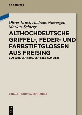 Althochdeutsche Griffel-, Feder- und Farbstiftglossen aus Freising 1