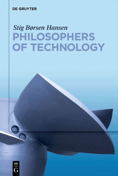 Stig Børsen Hansen - Philosophers of Technology, Inbunden