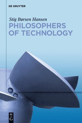 Stig Børsen Hansen - Philosophers of Technology, Inbunden