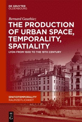 The production of Urban Space, Temporality, and Spatiality 1