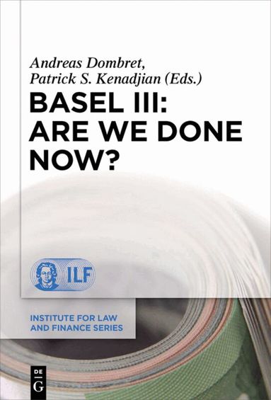 Andreas Dombret, Patrick S. Kenadjian - Basel III: Are We Done Now?, Inbunden