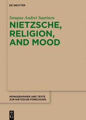 Sampsa Andrei Saarinen - Nietzsche, Religion, and Mood, Inbunden