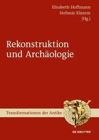 bokomslag Archäologie Und Rekonstruktion