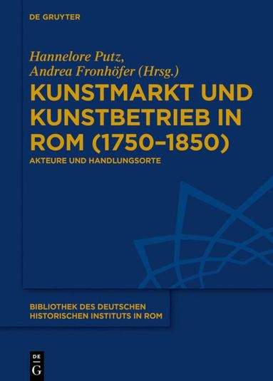 Hannelore Putz, Andrea Fronhöfer - Kunstmarkt und Kunstbetrieb in Rom (1750–1850), Inbunden