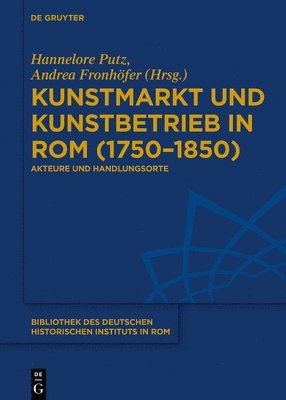 Kunstmarkt und Kunstbetrieb in Rom (17501850) 1