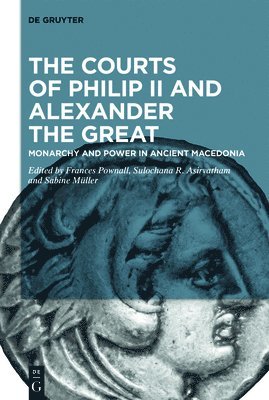 The Courts of Philip II and Alexander the Great 1