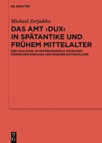 bokomslag Das Amt Dux in Sptantike und frhem Mittelalter