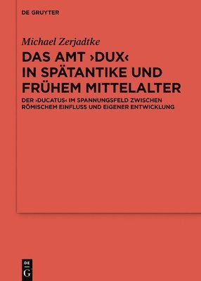 Das Amt Dux in Sptantike und frhem Mittelalter 1