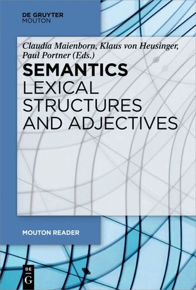 Claudia Maienborn, Klaus von Heusinger, Paul Portner - Semantics - Lexical Structures and Adjectives, Häftad